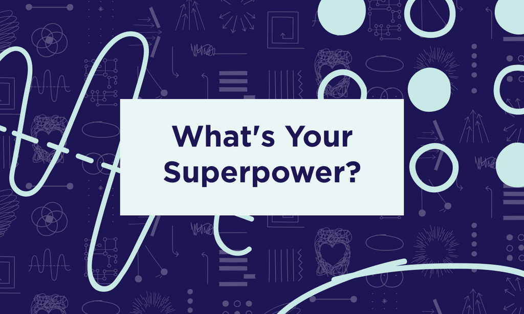 What is your superpower?